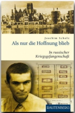 Kniha Als nur die Hoffnung blieb Joachim Scholz