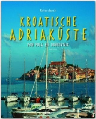 Könyv Reise durch die KROATISCHE ADRIAKÜSTE - Von Pula bis Dubrovnik Ralf Freyer