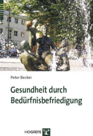 Książka Gesundheit durch Bedürfnisbefriedigung Peter Becker