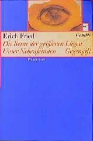Kniha Die Beine der größeren Lügen Unter Nebenfeinden Gegengift Erich Fried