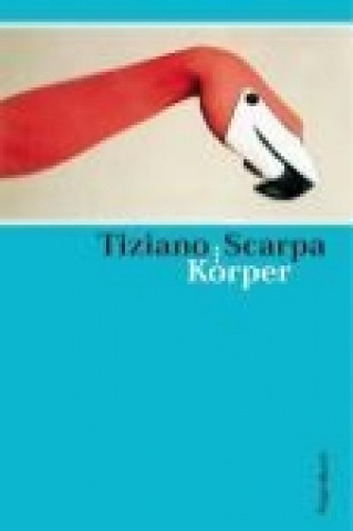 Knjiga Körper Tiziano Scarpa