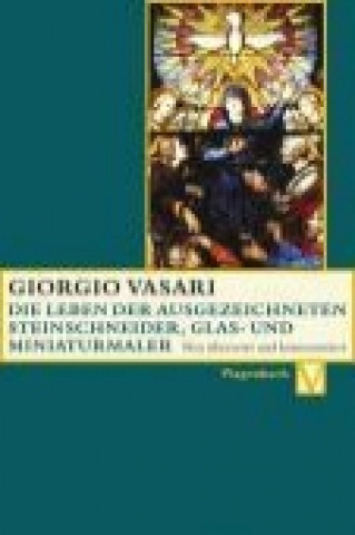 Carte Die Leben der ausgezeichneten Steinschneider, Glas- und Miniaturmaler Giorgio Vasari