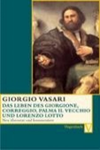 Carte Das Leben des Giorgione, Corregio, Palma il Vecchio und Lorenzo Lotto Giorgio Vasari