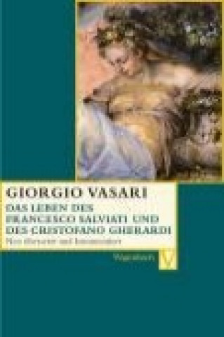 Kniha Das Leben des Francesco Salviati und des Christofani Gherardi Giorgio Vasari