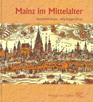 Książka Mainz im Mittelalter Mechthild Dreyer