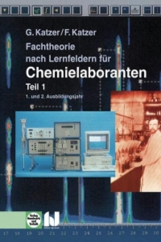 Kniha Fachtheorie nach Lernfeldern für Chemielaboranten Teil 1 Franz Katzer