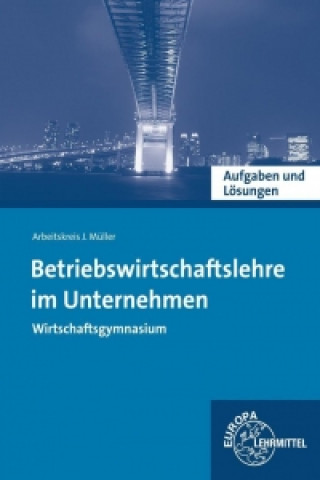 Книга Aufgaben und Lösungen zu 90805 - Betriebswirtschaftslehre im Unternehmen. Wirtschaftsgymnasium Stefan Felsch