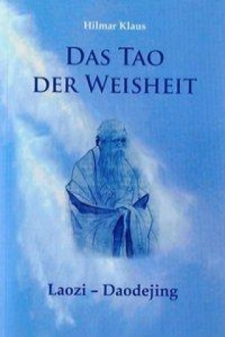 Könyv Das Tao der Weisheit Hilmar Klaus