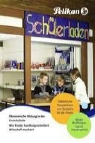 Kniha Ökonomische Bildung in der Grundschule - Wie Kinder handlungsorientiert Wirtschaft machen! Katrin Hauenschild