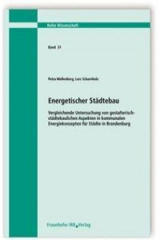 Książka Energetischer Städtebau. Vergleichende Untersuchung von gestalterisch-städtebaulichen Aspekten in kommunalen Energiekonzepten für Städte in Brandenbur Petra Wollenberg