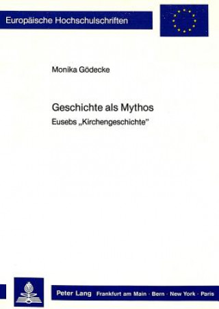 Kniha Geschichte ALS Mythos Monika Gödecke