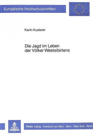 Knjiga Die Jagd im Leben der Voelker Westsibiriens Karin Kusterer