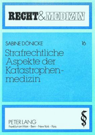 Knjiga Strafrechtliche Aspekte der Katastrophenmedizin Sabine Dönicke