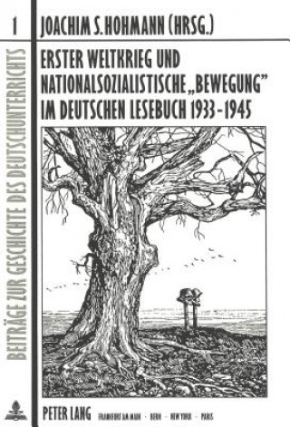 Carte Erster Weltkrieg und nationalsozialistische Â«BewegungÂ» im deutschen Lesebuch 1933-1945 Joachim S. Hohmann