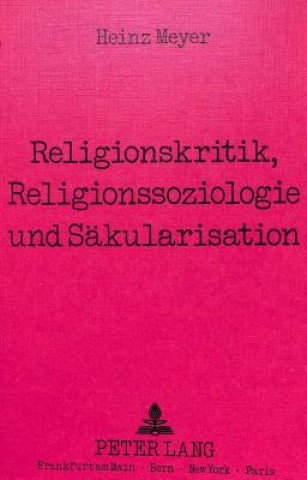 Книга Religionskritik, Religionssoziologie und Saekularisation Heinz Meyer