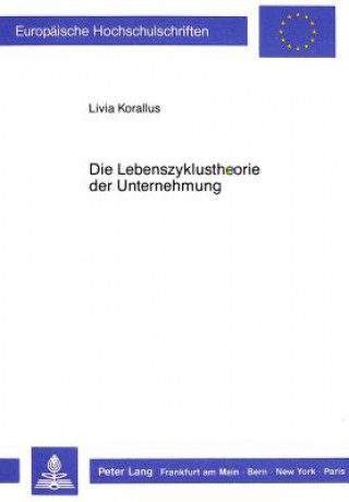 Książka Die Lebenszyklustheorie der Unternehmung Livia Korallus