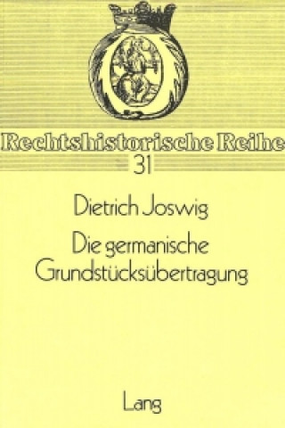 Könyv Die germanische Grundstuecksuebertragung Dietrich Joswig