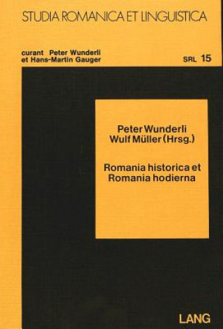 Carte Romania historica et romania hodierna Peter Wunderli