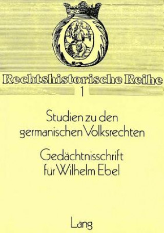 Kniha Studien zu den germanischen Volksrechten- Gedaechtnisschrift fuer Wilhelm Ebel Götz Landwehr