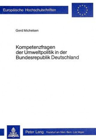 Könyv Kompetenzfragen Der Umweltpolitik in Der Bundesrepublik Deutschland Gerd Michelsen