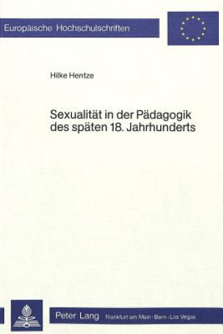 Knjiga Sexualitaet in der Paedagogik des spaeten 18. Jahrhunderts Hilke Hentze