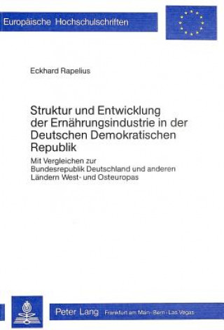 Livre Struktur und Entwicklung der Ernaehrungsindustrie in der deutschen demokratischen Republik Eckhard Rapelius