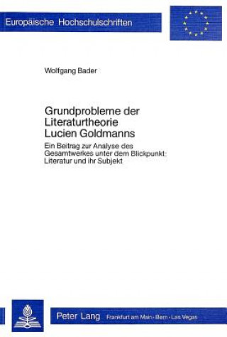 Knjiga Grundprobleme der Literaturtheorie Lucien Goldmanns Wolfgang Bader