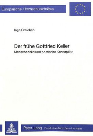 Kniha Der fruehe Gottfried Keller Inge Graichen