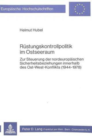 Книга Ruestungskontrollpolitik im Ostseeraum Helmut Hubel