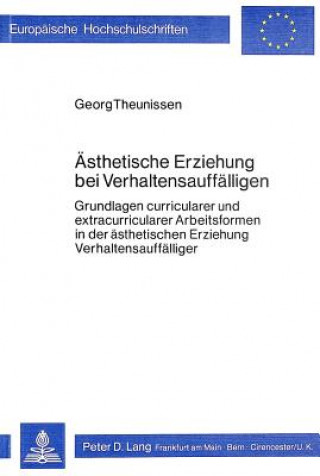 Knjiga Aesthetische Erziehung bei Verhaltensauffaelligen Georg Theunissen