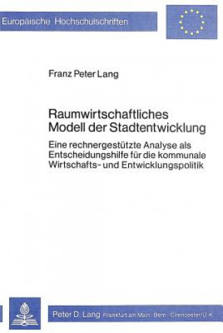 Könyv Raumwirtschaftliches Modell der Stadtentwicklung Franz Peter Lang