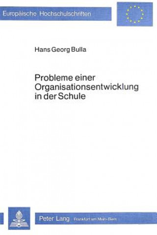 Könyv Probleme einer Organisationsentwicklung in der Schule Hans Georg Bulla