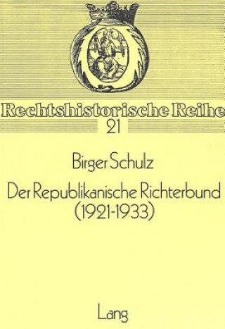 Carte Der Republikanische Richterbund (1921-1933) Birger Schulz