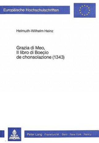 Carte Grazia di meo, il libro di Boecio de Chonsolazione (1343) Helmuth-Wilh. Heinz