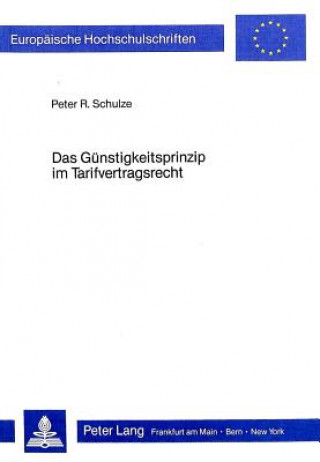 Kniha Das Guenstigkeitsprinzip im Tarifvertragsrecht Peter R. Schulze