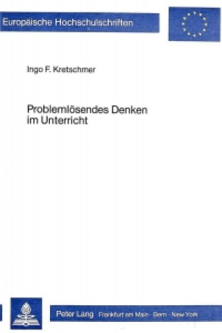 Kniha Problemloesendes Denken im Unterricht Ingo F. Kretschmer