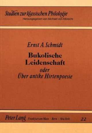 Knjiga Bukolische Leidenschaft Ernst A. Schmidt