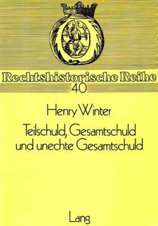 Knjiga Teilschuld, Gesamtschuld Und Unechte Gesamtschuld Henry Winter