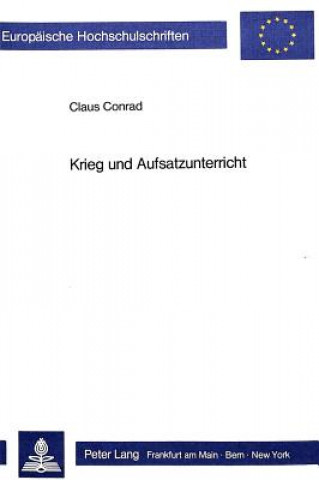 Kniha Krieg und Aufsatzunterricht Claus Conrad
