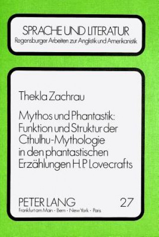 Kniha Mythos und Phantastik: Funktion und Struktur der Cthulhu-Mythologie in den Phantastischen Erzaehlungen H.P. Lovecrafts Thekla Zachrau