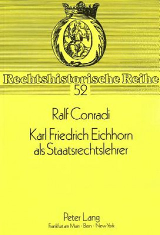 Kniha Karl Friedrich Eichhorn als Staatsrechtslehrer Ralf Conradi
