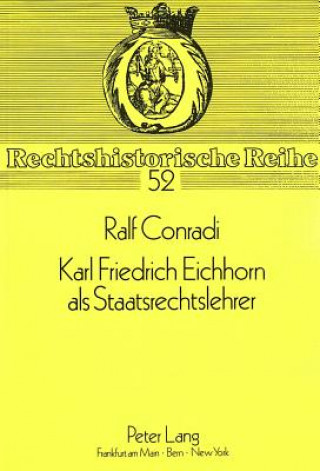 Buch Karl Friedrich Eichhorn als Staatsrechtslehrer Ralf Conradi