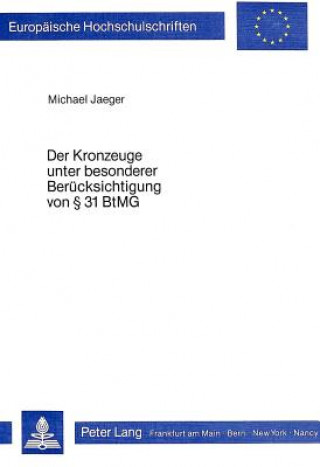 Knjiga Der Kronzeuge Unter Besonderer Beruecksichtigung Von 31 Btmg Michael Jaeger