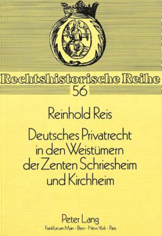 Kniha Deutsches Privatrecht in den Weistuemern der Zenten Schriesheim und Kirchheim Reinhold Reis