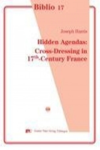 Book Hidden Agendas: Cross-Dressing in 17th-Century France Joseph Harris