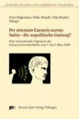 Könyv Per attentam Caesaris aurem: Satire - die unpolitische Gattung? Fritz Felgentreu