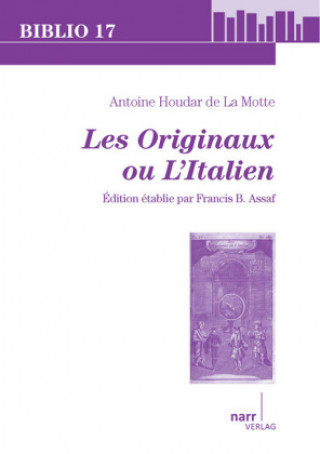 Kniha Antoine Houdar de La Motte. Les Originaux ou L'Italien Francis B. Assaf