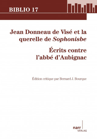 Carte Jean Donneau de Visé et la querelle de Sophonisbe Bernard J. Bourque