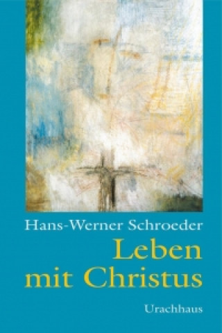 Könyv Leben mit Christus Hans-Werner Schroeder