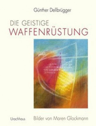 Kniha Die geistige Waffenrüstung Günther Dellbrügger